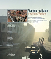 Venezia resiliente. Mitigazioni e monitoraggi per il governo del cambiamento-Resilient Venice. Mitigation and monitoring measures to manage change - Librerie.coop Venezia resiliente. Mitigazioni e monitoraggi per il governo del cambiamento-Resilient Venice. Mitigation and monitoring measures to manage change - Librerie.coop