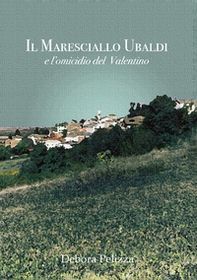 Il maresciallo Ubaldi e l'omicidio del Valentino - Librerie.coop