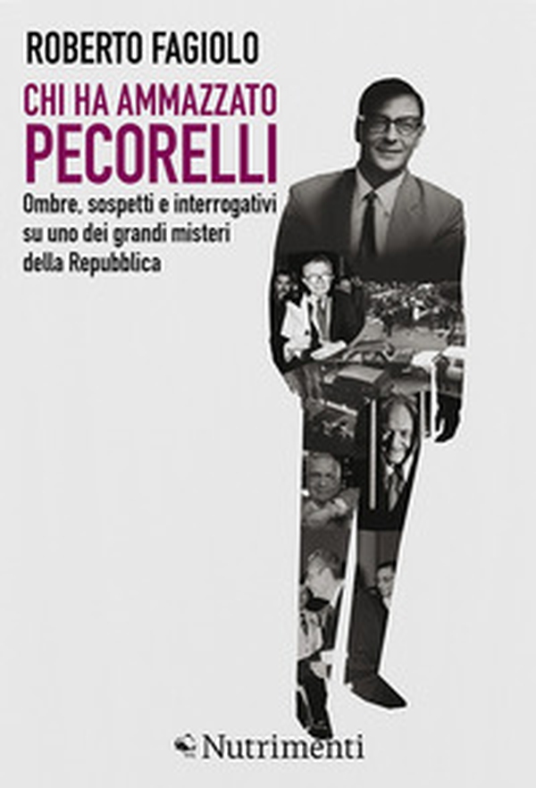 Chi ha ammazzato Pecorelli. Ombre, sospetti e interrogativi su uno dei grandi misteri della Repubblica - Librerie.coop Chi ha ammazzato Pecorelli. Ombre, sospetti e interrogativi su uno dei grandi misteri della Repubblica - Librerie.coop