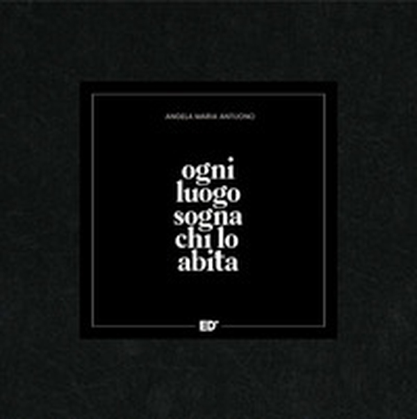Ogni luogo sogna chi lo abita - Librerie.coop Ogni luogo sogna chi lo abita - Librerie.coop