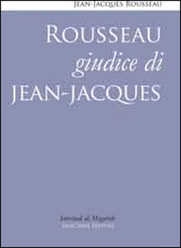 Rousseau giudice di Jean-Jacques - Librerie.coop Rousseau giudice di Jean-Jacques - Librerie.coop