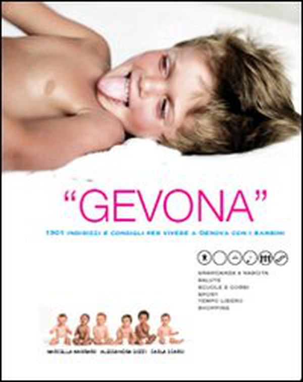 Gevona. 1901 indirizzi e consigli per vivere a Genova con i bambini - Librerie.coop Gevona. 1901 indirizzi e consigli per vivere a Genova con i bambini - Librerie.coop