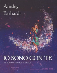 Io sono con te. Il sogno di una mamma - Librerie.coop Io sono con te. Il sogno di una mamma - Librerie.coop