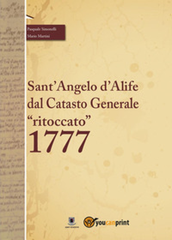 Il Catasto Onciario di Sant'Angelo d'Alife "ritoccato" 1777 - Librerie.coop Il Catasto Onciario di Sant'Angelo d'Alife "ritoccato" 1777 - Librerie.coop