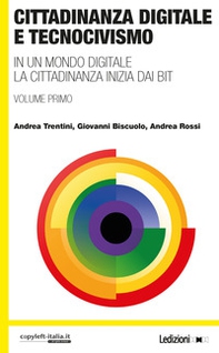 Cittadinanza digitale e tecnocivismo. In un mondo digitale la cittadinanza inizia dai bit - Librerie.coop
