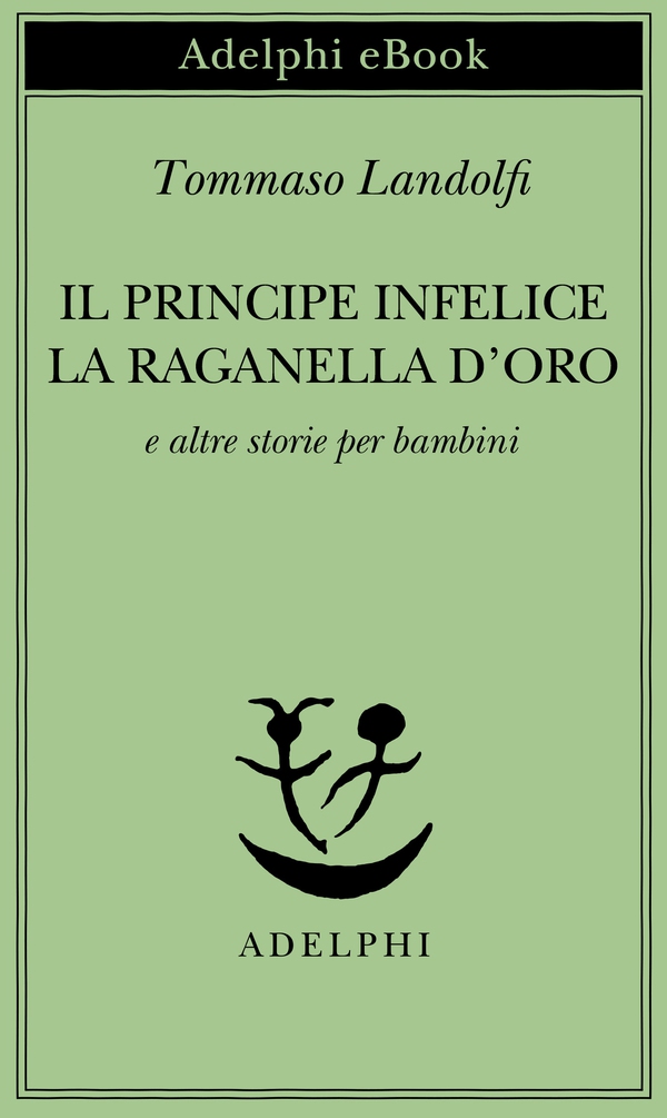 Il principe infelice - La raganella d’oro - Librerie.coop Il principe infelice - La raganella d’oro - Librerie.coop