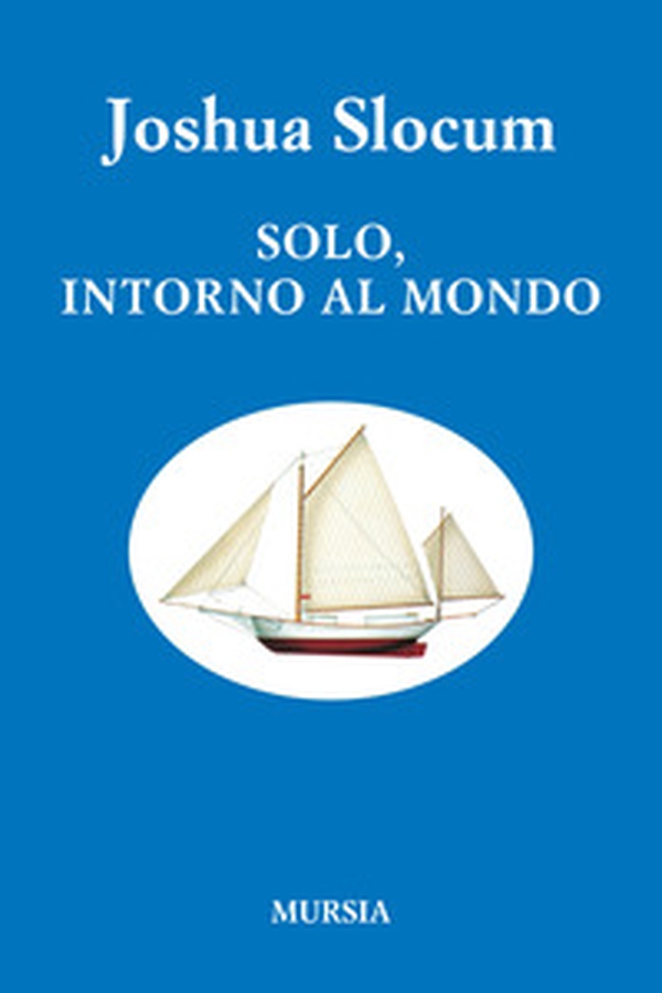 Solo, intorno al mondo. Viaggio della «Liberdade» - Librerie.coop Solo, intorno al mondo. Viaggio della «Liberdade» - Librerie.coop