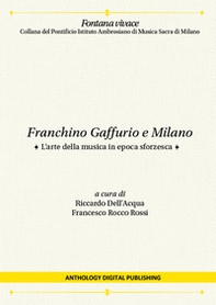 Franchino Gaffurio e Milano. L'arte della musica in epoca sforzesca - Librerie.coop