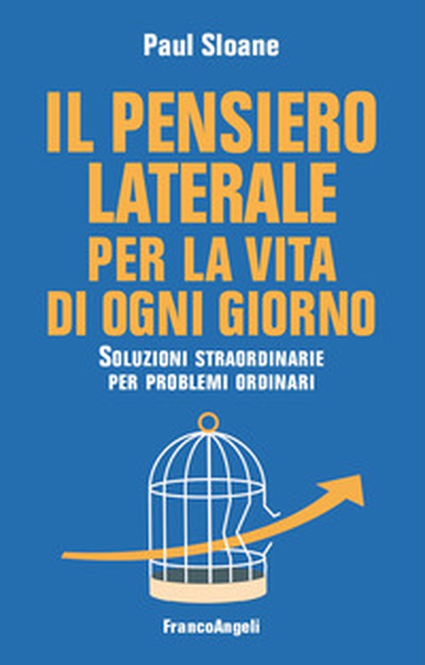 Il pensiero laterale per la vita di ogni giorno. Soluzioni straordinarie per problemi ordinari - Librerie.coop Il pensiero laterale per la vita di ogni giorno. Soluzioni straordinarie per problemi ordinari - Librerie.coop