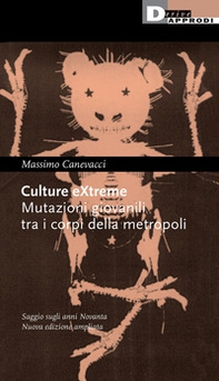 Culture extreme. Mutazioni giovanili tra i corpi della metropoli - Librerie.coop