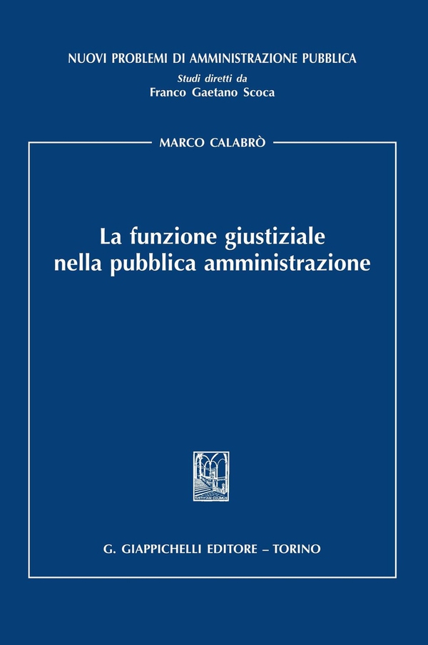 La funzione giustiziale nella pubblica amministrazione - Librerie.coop La funzione giustiziale nella pubblica amministrazione - Librerie.coop