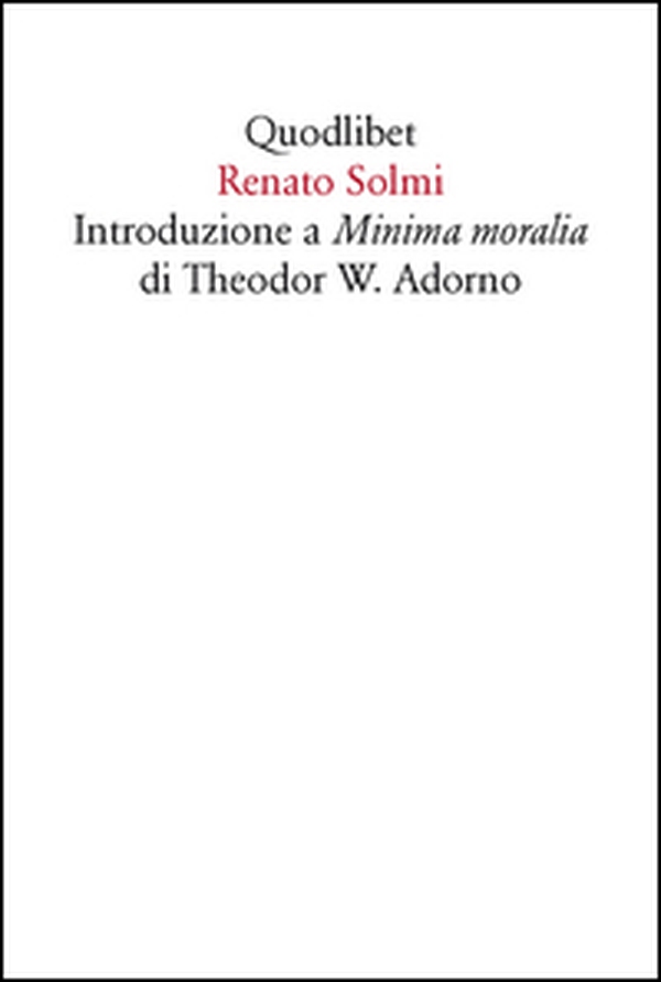 Introduzione a «Minima moralia» di Theodor W. Adorno - Librerie.coop Introduzione a «Minima moralia» di Theodor W. Adorno - Librerie.coop