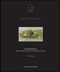 Archeobotanica. Reprti vegetali da Pompei a dal territorio vesuviano - Librerie.coop