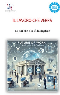 Il lavoro che verrà. Le banche e la sfida digitale - Librerie.coop Il lavoro che verrà. Le banche e la sfida digitale - Librerie.coop