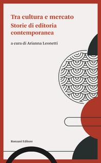 Tra cultura e mercato. Storie di editoria contemporanea - Librerie.coop