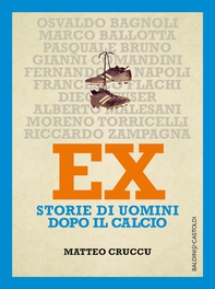 EX. Storie di uomini dopo il calcio - Librerie.coop EX. Storie di uomini dopo il calcio - Librerie.coop