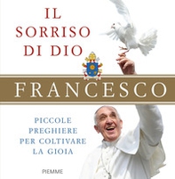 Il sorriso di Dio. Piccole preghiere per coltivare la gioia - Librerie.coop Il sorriso di Dio. Piccole preghiere per coltivare la gioia - Librerie.coop