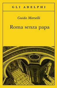 Roma senza papa. Cronache romane di fine secolo ventesimo - Librerie.coop