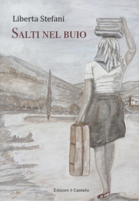 Salti nel buio. Quando emigravano gli italiani - Librerie.coop Salti nel buio. Quando emigravano gli italiani - Librerie.coop