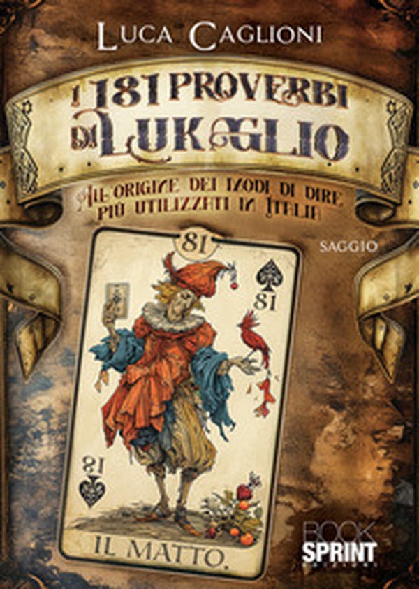 I 181 proverbi di Lukaglio. All'origine dei modi di dire più utilizzati in Italia - Librerie.coop I 181 proverbi di Lukaglio. All'origine dei modi di dire più utilizzati in Italia - Librerie.coop