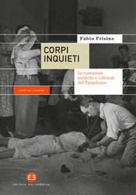 Corpi inquieti. Le narrazioni mediche e culturali del tarantismo - Librerie.coop