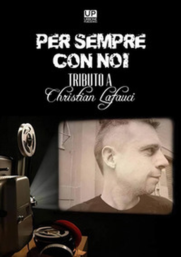 Per sempre con noi. Tributo a Christian La Fauci - Librerie.coop Per sempre con noi. Tributo a Christian La Fauci - Librerie.coop