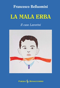 La mala erba. Il caso Lavorini - Librerie.coop
