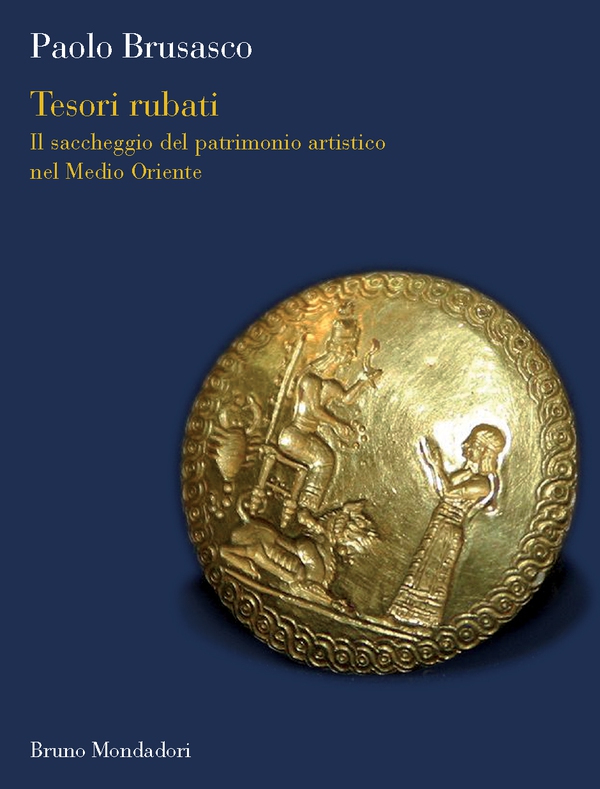 Tesori rubati. Il saccheggio del patrimonio artistico nel Medio Oriente - Librerie.coop Tesori rubati. Il saccheggio del patrimonio artistico nel Medio Oriente - Librerie.coop