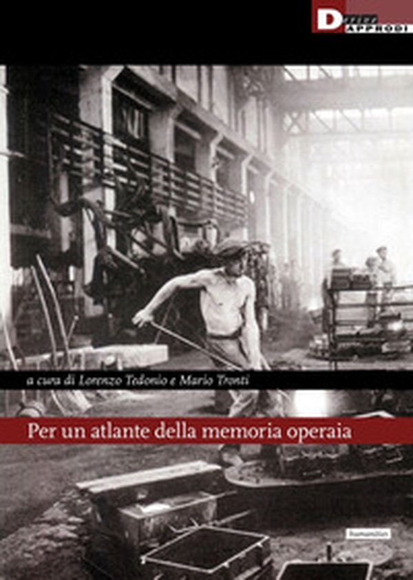 Per un atlante della memoria operaia - Librerie.coop Per un atlante della memoria operaia - Librerie.coop