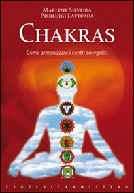 Chakras. Come armonizzare i centri energetici - Librerie.coop