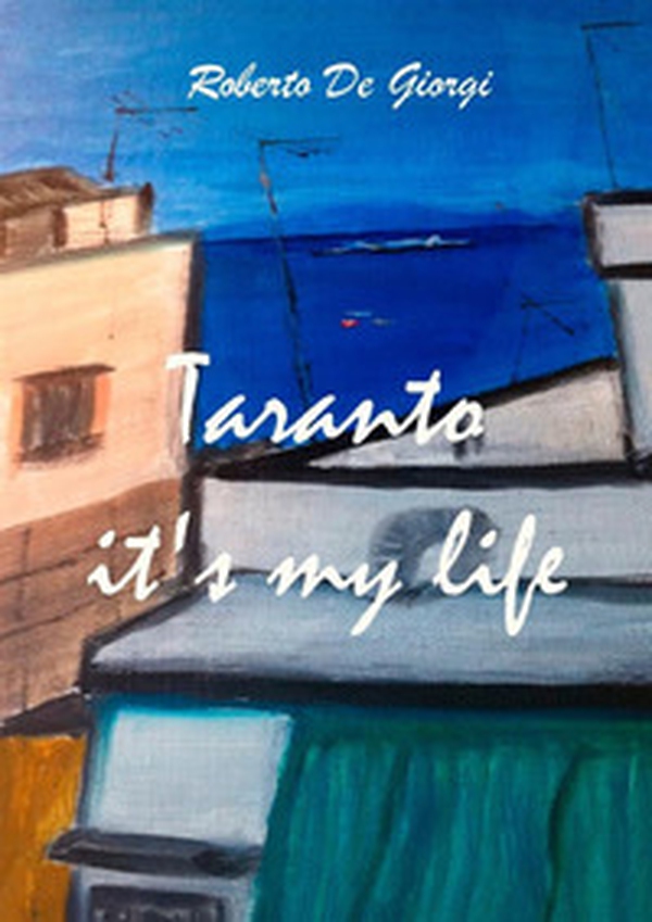 Taranto it's my life - Librerie.coop Taranto it's my life - Librerie.coop