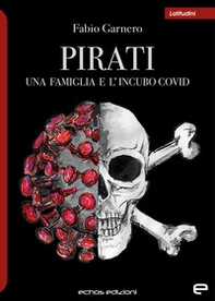 Pirati. Una famiglia e l'incubo covid - Librerie.coop