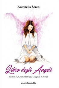 Il libro degli angeli e degli astri. Siamo fili annodati tra angeli e stelle... - Librerie.coop