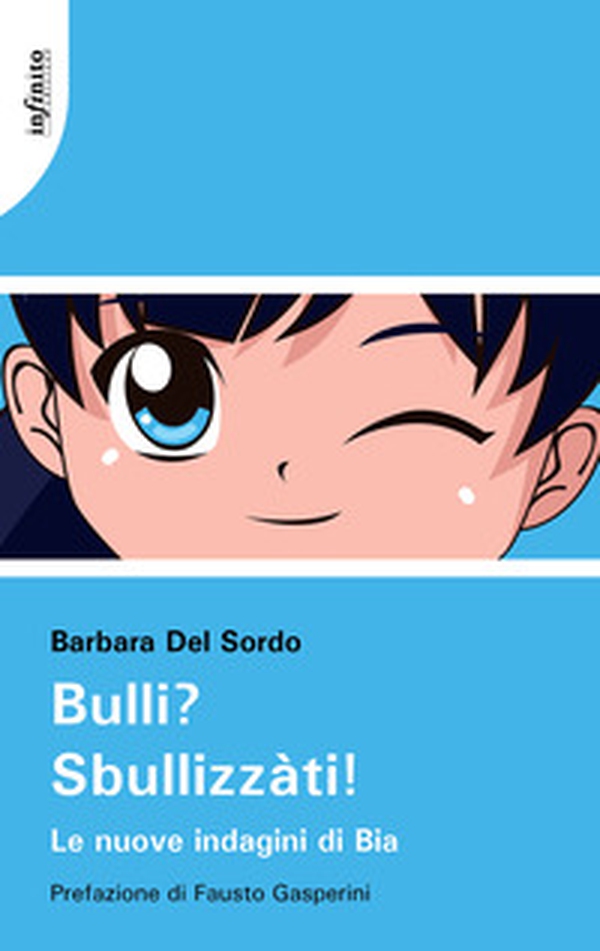 Bulli? Sbullizzàti! Le nuove indagini di Bia - Librerie.coop Bulli? Sbullizzàti! Le nuove indagini di Bia - Librerie.coop