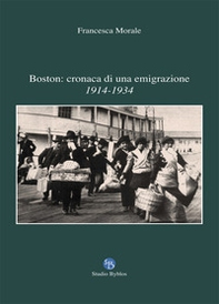Boston: cronaca di una emigrazione. 1914-1934 - Librerie.coop