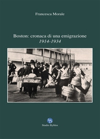 Boston: cronaca di una emigrazione. 1914-1934 - Librerie.coop Boston: cronaca di una emigrazione. 1914-1934 - Librerie.coop