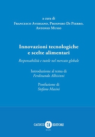 Innovazioni tecnologiche e scelte alimentari. Responsabilità e tutele nel mercato globale - Librerie.coop