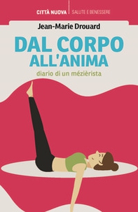 Dal corpo all'anima. Diario di un mezierista - Librerie.coop