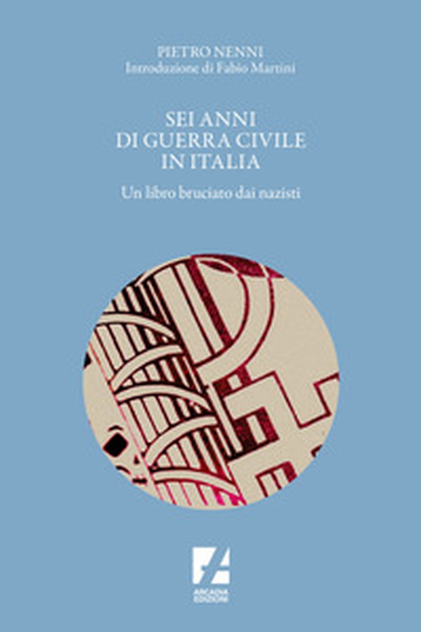 Sei anni di guerra civile in Italia. Un libro bruciato dai nazisti - Librerie.coop Sei anni di guerra civile in Italia. Un libro bruciato dai nazisti - Librerie.coop