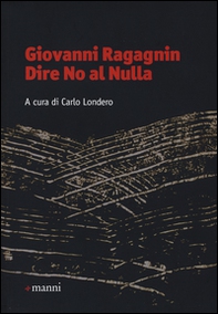Giovanni Ragagnin. Dire no al nulla - Librerie.coop