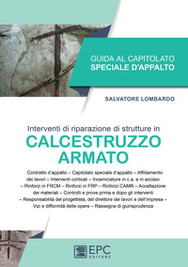 Guida al capitolato speciale d'appalto. Interventi di riparazione di strutture in calcestruzzo armato - Librerie.coop Guida al capitolato speciale d'appalto. Interventi di riparazione di strutture in calcestruzzo armato - Librerie.coop
