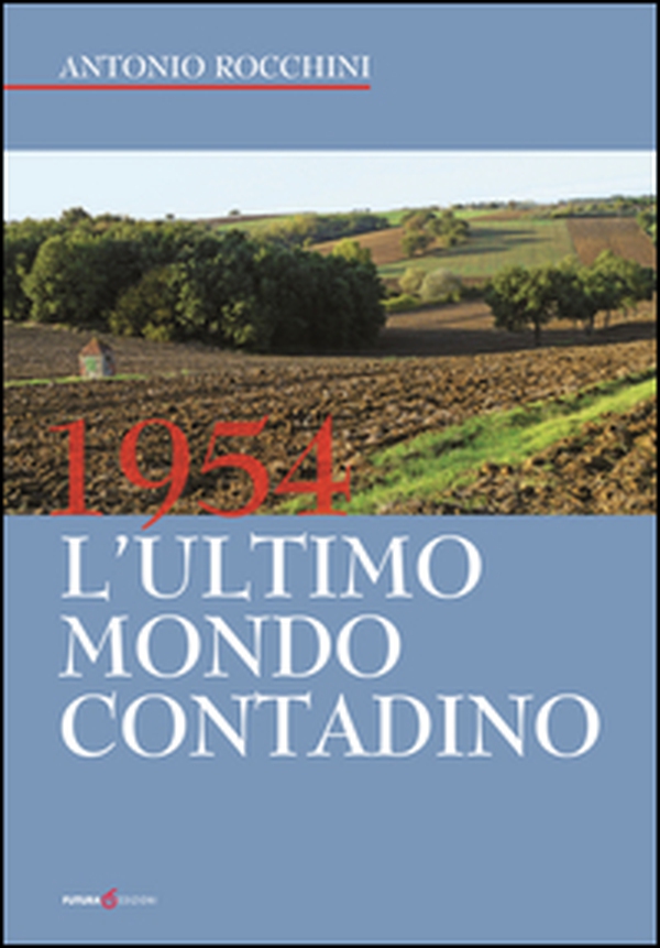 1954. L'ultimo mondo contadino - Librerie.coop 1954. L'ultimo mondo contadino - Librerie.coop