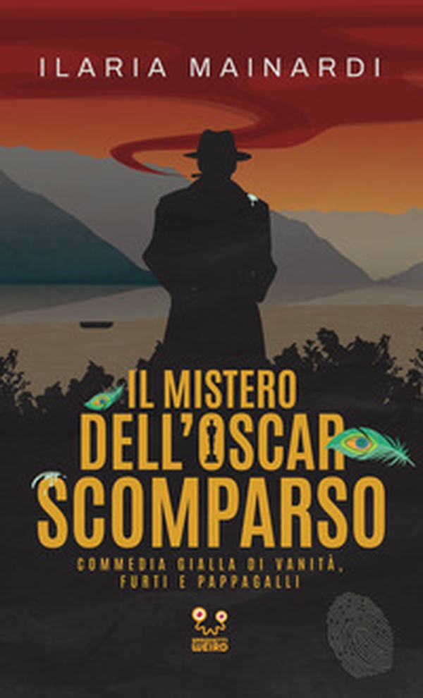 Il mistero dell'Oscar scomparso. Commedia gialla di vanità, furti e pappagalli - Librerie.coop