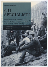 Gli specialisti. I reparti arditi ufficiali e la squadra «X» nella lotta antipartigiana 1944-1945 - Librerie.coop
