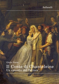 Il Conte di Chanteleine. Un episodio del Terrore - Librerie.coop