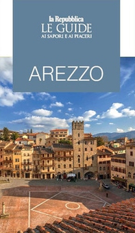 Arezzo. Le guide ai sapori e piaceri - Librerie.coop