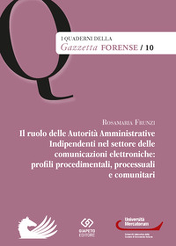 Il ruolo delle Autorità Amministrative Indipendenti nel settore delle comunicazioni elettroniche: profili, procedimentali, processuali e comunitari - Librerie.coop Il ruolo delle Autorità Amministrative Indipendenti nel settore delle comunicazioni elettroniche: profili, procedimentali, processuali e comunitari - Librerie.coop