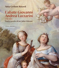 L'abate Giovanni Andrea Lazzarini (1710-1801). Teoria e pratica di un «pittor letterato» - Librerie.coop