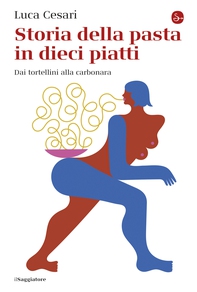 Storia della pasta in dieci piatti - Librerie.coop Storia della pasta in dieci piatti - Librerie.coop