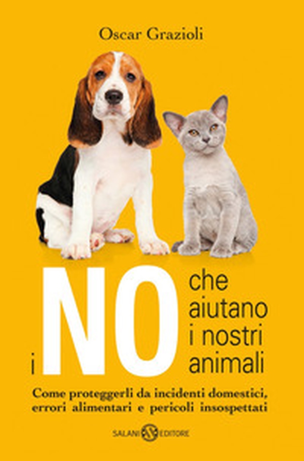 I no che aiutano i nostri animali. Come proteggerli da incidenti domestici, errori alimentari e pericoli insospettati - Librerie.coop I no che aiutano i nostri animali. Come proteggerli da incidenti domestici, errori alimentari e pericoli insospettati - Librerie.coop